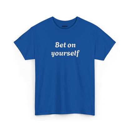 Bet On Yourself Tee — Motivational Graphic T-Shirt