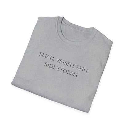 Small Vessels Still Ride Storms T-Shirt