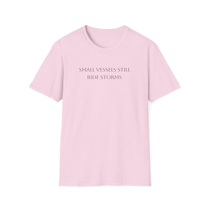 Small Vessels Still Ride Storms T-Shirt