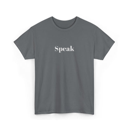 Speak Unisex Heavy Cotton Tee | Comfortable Casual Wear, Gift for Friends, Motivational Apparel, Everyday T-Shirt, Inspirational Outfit