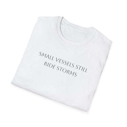 Small Vessels Still Ride Storms T-Shirt