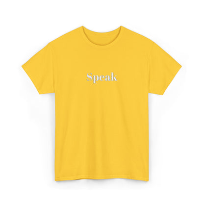 Speak Unisex Heavy Cotton Tee | Comfortable Casual Wear, Gift for Friends, Motivational Apparel, Everyday T-Shirt, Inspirational Outfit