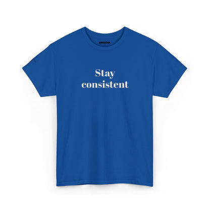 Stay Consistent Tee — Motivational Graphic T-Shirt