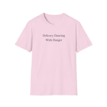 Delicacy Dancing With Danger T-Shirt