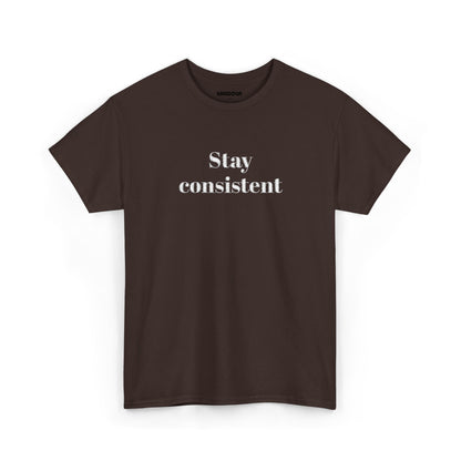 Stay Consistent Tee — Motivational Graphic T-Shirt