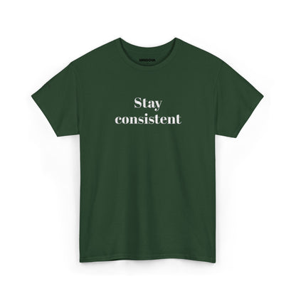 Stay Consistent Tee — Motivational Graphic T-Shirt